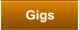 Gigs